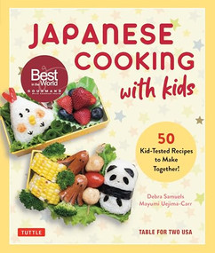 Japanese Cooking with Kids (50 Kid-Tested Recipes to Make Together!) by Debra Samuels, Mayumi Uejima-Carr, Yumi Komatsudaira, 9784805317891
