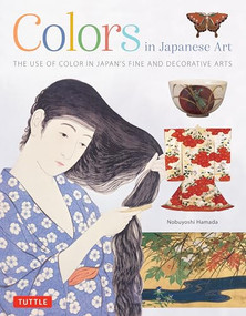 Colors in Japanese Art (The Use of Color in Japan's Fine and Decorative Arts) by Nobuyoshi Hamada, 9784805318188