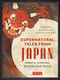 Supernatural Tales from Japan (Ghosts, Goblins, Demons and Magic) by Lafcadio Hearn, Yei Theodora Ozaki, 9784805318539