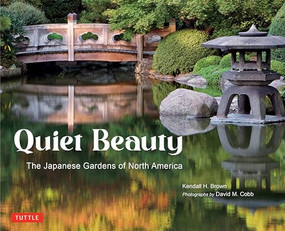Quiet Beauty (The Japanese Gardens of North America) - 9784805318652 by Kendall H. Brown, David M. Cobb, 9784805318652