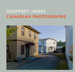 Canadian Photographs (Geoffrey James) by Geoffrey James, 9781773272535