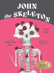 John the Skeleton by Triinu Laan, Adam Cullen, Marja-Liisa Plats, 9781632063700