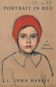 Portrait in Red (A Paris Obsession) by L. John Harris, 9781597146494