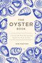 The Oyster Book (A Chronicle of the World's Most Fascinating Shellfish-Past, Present, and Future) by Dan Martino, 9781572843424
