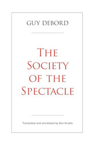 The Society of the Spectacle by Guy Debord, Ken Knabb, 9798887440569