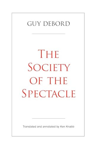 The Society of the Spectacle by Guy Debord, Ken Knabb, 9798887440569
