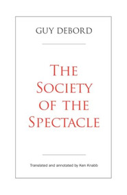 The Society of the Spectacle by Guy Debord, Ken Knabb, 9798887440569