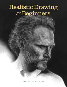 Realistic Drawing for Beginners (How to Create Stunning, Lifelike Drawings of Any Subject) by Matheus Macedo, 9798888142134