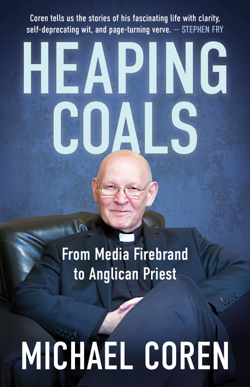 Heaping Coals (From Media Firebrand to Anglican Priest) by Michael Coren, 9781459752597