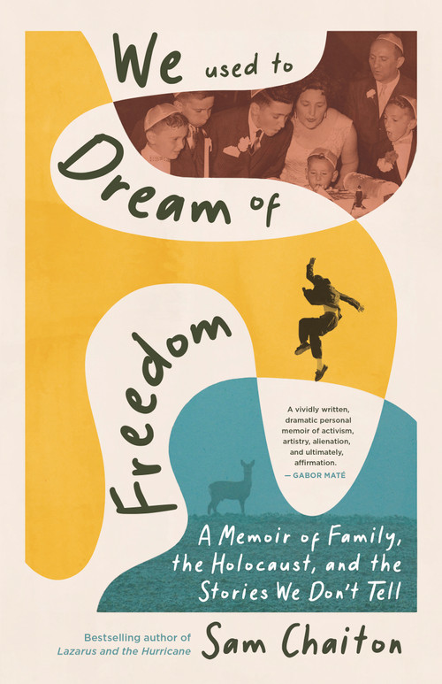 We Used to Dream of Freedom (A Memoir of Family, the Holocaust, and the Stories We Don't Tell) by Sam Chaiton, 9781459754683