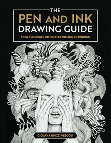 The Pen and Ink Drawing Guide (How To Create Intricate Fineline Artworks) by Giovana Ghizzi Vescovi, 9798888141601