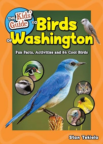 The Kids' Guide to Birds of Washington (Fun Facts, Activities and 88 Cool Birds) by Stan Tekiela, 9781647554606