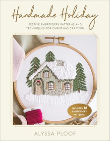 Handmade Holiday (Festive Embroidery Patterns and Techniques for Christmas Crafting) by Alyssa Ploof, 9798888142295