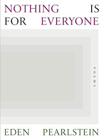 Nothing Is for Everyone by Eden Pearlstein, 9781959586029