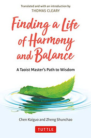 Finding a Life of Harmony and Balance (A Taoist Master's Path to Wisdom) - 9780804857901 by Chen Kaiguo, Zheng Shunchao, Thomas Cleary, 9780804857901