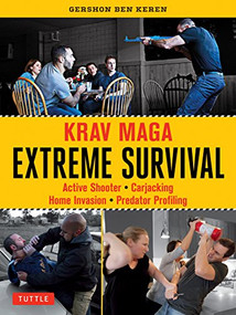 Krav Maga Extreme Survival (Active Shooter * Carjacking * Home Invasion * Predator Profiling) - 9780804857949 by Gershon Ben Keren, 9780804857949