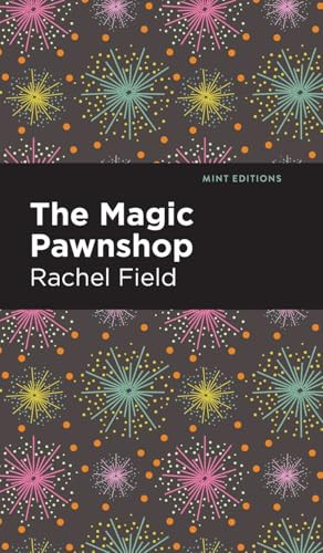 The Magic Pawnshop (A New Years Eve Fantasy) - 9798888976272 by Rachel Field, Mint Editions, 9798888976272
