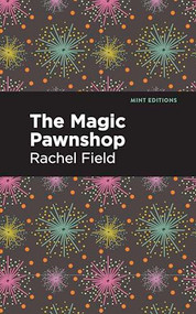 The Magic Pawnshop (A New Years Eve Fantasy) - 9798888976272 by Rachel Field, Mint Editions, 9798888976272
