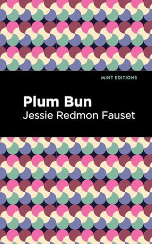 Plum Bun (A Novel Without a Moral) - 9798888975855 by Jessie Redmon Fauset, Mint Editions, 9798888975855