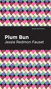 Plum Bun (A Novel Without a Moral) - 9798888976319 by Jessie Redmon Fauset, Mint Editions, 9798888976319