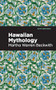 Hawaiian Mythology by Martha Warren Beckwith, Mint Editions, 9798888975862