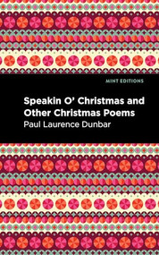 Speakin O' Christmas and Other Christmas Poems - 9798888976340 by Paul Laurence Dunbar, Mint Editions, 9798888976340