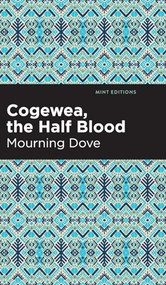 Cogewea, the Half Blood (A Depiction of the Great Montana Cattle Range) by Mourning Dove, Mint Editions, 9798888976456
