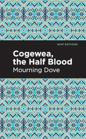 Cogewea, the Half Blood (A Depiction of the Great Montana Cattle Range) - 9798888975992 by Mourning Dove, Mint Editions, 9798888975992