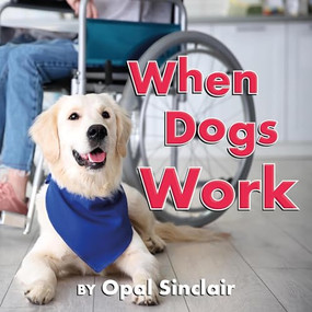 When Dogs Work - 9781772783247 by Opal Sinclair, 9781772783247