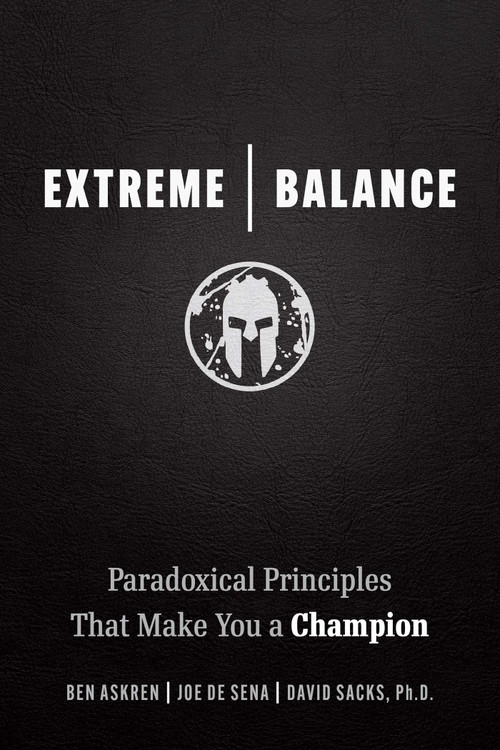 Extreme Balance (Paradoxical Principles That Make You a Champion) by Joe De Sena, Ben Askren, David Sacks, 9781642011777