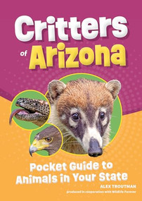 Critters of Arizona (Pocket Guide to Animals in Your State) by Alex Troutman, 9781647554620