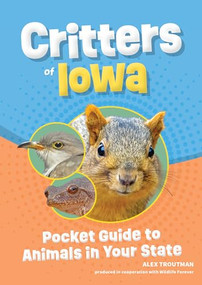 Critters of Iowa (Pocket Guide to Animals in Your State) by Alex Troutman, 9781647553531