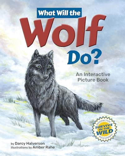 What Will the Wolf Do? (An Interactive Picture Book) by Darcy Halverson, Amber Rahe, 9781960084347