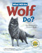 What Will the Wolf Do? (An Interactive Picture Book) by Darcy Halverson, Amber Rahe, 9781960084347