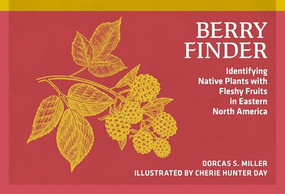 Berry Finder (Identifying Native Plants with Fleshy Fruits in Eastern North America) - 9780912550527 by Dorcas S. Miller, Cherie Hunter Day, 9780912550527