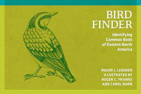 Bird Finder (Identifying Common Birds of Eastern North America) by Roger J. Lederer, Roger C. Franke, Carol E. Burr, 9780912550367