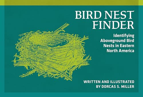 Bird Nest Finder (Identifying Aboveground Bird Nests in Eastern North America) by Dorcas S. Miller, 9780912550428
