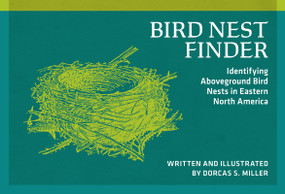 Bird Nest Finder (Identifying Aboveground Bird Nests in Eastern North America) by Dorcas S. Miller, 9780912550428