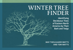 Winter Tree Finder (Identifying Deciduous Trees of Eastern North America by Their Bark and Twigs) by May Theilgaard Watts, Tom Watts, 9780912550459