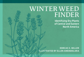 Winter Weed Finder (Identifying Dry Plants of Central and Eastern North America) by Dorcas S. Miller, Ellen Amendolara, 9780912550534