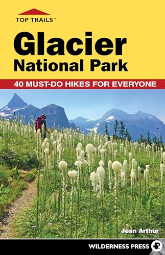Top Trails: Glacier National Park (42 Must-Do Hikes for Everyone) - 9781643590912 by Jean Arthur, 9781643590912