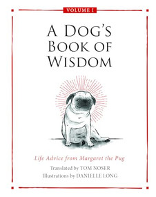 A Dog's Book of Wisdom (Life Advice from Margaret the Pug) by Tom Noser, 9781956370157
