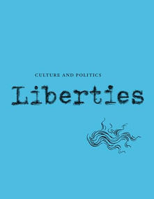 Liberties Journal of Culture and Politics (Fall 2024) by Sean Wilentz, Katherine C. Epstein, Ryan Ruby, David Grossman, Mark Edmondson, Sohrab Ahmari, Devin Johnston, Jonathan Zimmerman, Jack M. Balkin, Sanford Levinson, William Deresiewicz, Ramachandra Guha, Erica McAlpine, Steven B. Smith, Ange Mlinko, Annie Abrams, Celeste Marcus, Leon Wieseltier, 9798985430264
