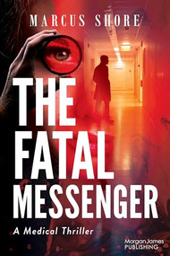 The Fatal Messenger (A Medical Thriller) by Marcus Shore, 9781636984179