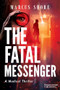 The Fatal Messenger (A Medical Thriller) by Marcus Shore, 9781636984179