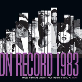 On Record: Vol. 10 - 1983: Images, Interviews & Insights From the Year in Music by G. Brown, 9798988532934