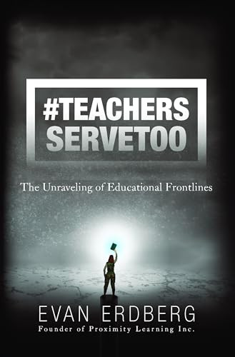 #TeachersServeToo (The Unraveling of Educational Frontlines) by Evan Erdberg, 9781956370195