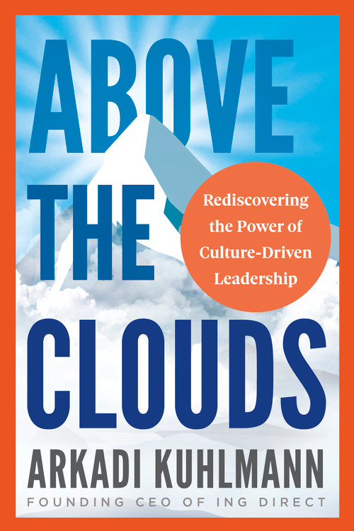 Above the Clouds (Rediscovering the Power of Culture-Driven Leadership) by Arkadi Kuhlmann, 9781459754621