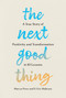The Next Good Thing (A True Story of Positivity and Transformation in 10 Lessons) by Marcos Perez, D. Eric Maikranz, 9781454952183