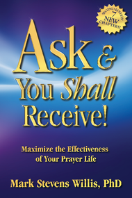 Ask & You Shall Receive! (Maximize the Effectiveness of Your Prayer Life) by Mark Willis Stevens, 9781685730130